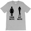 my wife your wife black design T-Shirt