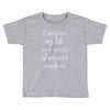 i imagine my life as a series of musical numbers Toddler T-shirt