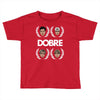 Dobre Brothers Toddler T-shirt