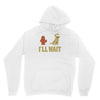 i'll wait Hoodie