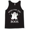 here for the boos Tank Top