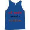 el jefe needs coffee Tank Top