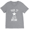 fuck it let's drink t shirt V-Neck Tee