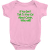 cat shirt if you don't talk to your cat about cat nip who will funny t Baby Onesie