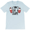 i don't give a crappe T-Shirt