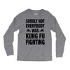 Surely Not Everybody Was Kung Fu Fighting Long Sleeve Shirts
