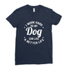 I Work Hard So My Dog Can Live A Better Life T-Shirt Ladies Fitted T-Shirt