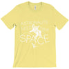astronauts need their space T-Shirt