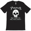pirates only want you for your booty T-Shirt