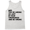 no. you're wrong Tank Top