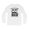 i have two titles aunt and dogmom an i rock them both Long Sleeve Shirts