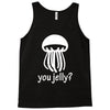 you jelly Tank Top