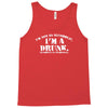 i'm not alcoholic i'm a drunk Tank Top