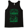 I Don't Need Therapy Just to Go Gardening Tank Top