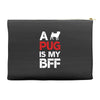 a pug is my bff Accessory Pouches