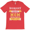 Nobody Is Perfect But If You Are A Mom You Are Pretty Damn Close T-Shirt