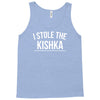 i stole the kishka Tank Top