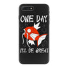 one day i'll be great iPhone 7 Plus Case