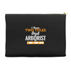 I Have Two Titles Dad And Arborist And I Rock Them Both Accessory Pouches