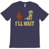 i'll wait T-Shirt