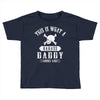 This Is What A Badass Daddy Looks Like Toddler T-shirt