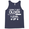 i don't get older, i level up Tank Top