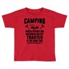 Camping Where Friends And Marshmallow Get Toasted At The Same Time Toddler T-shirt