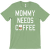 mommy needs coffee T-Shirt