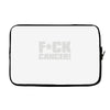 f cancer! Laptop sleeve
