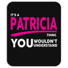 It's A Patricia Thing Mousepad