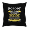Nobody Is Perfect But If You Are A Mom You Are Pretty Damn Close Throw Pillow