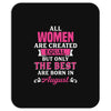 All Women Are Created Equal But Only The Best Are Born In August Mousepad