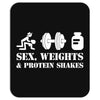 Sex, Weights and Protein Shakes Mousepad