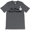 One More Beer Please T-Shirt
