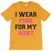 i wear pink for my aunt breast cancer T-Shirt