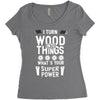 super power i turn wood funnz slogan mz power Women's Triblend Scoop T-shirt