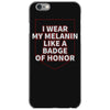 i wear my melanin like a badge of honor iPhone 6/6s Case