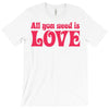 all you need is love T-Shirt