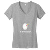 is it Unicorn Women's V-Neck T-Shirt
