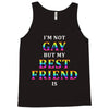 I'M Not Gay But My Best Friend Is Tank Top