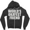 world's okayest friend Zipper Hoodie