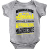 If Things Gets Better With Age Then I Am Approaching Magnificence Baby Onesie