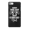 sorry this guy is already taken by a super sexy  february girl iPhone 7 Case
