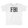 fbi humor Toddler T-shirt