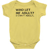 who let me adult i cant adult Baby Bodysuit