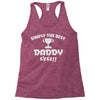 the best daddy Racerback Tank