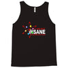 i am not insane inspired by the big bang theory, ideal birthday Tank Top