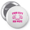 This Guy Loves His Wife Pin-back button