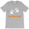 let me out T-Shirt