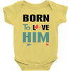 Born To Love Him (Born To Love Her &ndash; Born To Love Him Couples Design Baby Bodysuit